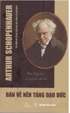 Sách Bàn Về Nền Tảng Đạo Đức - Arthur Schopenhauer