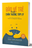 Sách Bảo Vệ Trẻ Trước Chấn Thương Tâm Lý - Maggie Kline, Peter A. Levine
