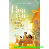 Bên Con - Cha Mẹ Luôn Ở Đó (Thích Khải Thành)