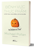 Sách Bênh Vực Thực Phẩm - Michael Pollan
