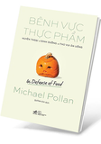 Sách Bênh Vực Thực Phẩm - Michael Pollan