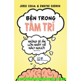 Bên Trong Tâm Trí - Những Bí Ẩn Lớn Nhất Về Não Người (Jorge Cham, Dwayne Godwin)