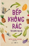 Sách Bếp Không Rác - Tái Sinh Rau Củ của tác giả Katie Elzer, Peters, dịch giả Quế Chi