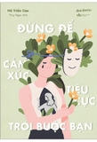 Sách Đừng Để Cảm Xúc Tiêu Cực Trói Buộc Bạn -  Hồ Triển Cáo