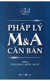 Sách Pháp lý M&A căn bản - Trương Hữu Ngữ