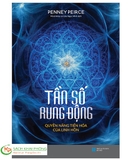 Sách Tần Số Rung Động - Quyền Năng Tiến Hóa Của Linh Hồn - Penney Peirce