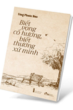 Biết Vọng Cố Hương, Biết Thương Xứ Mình - Tống Phước Bảo