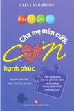 Sách - Bình Tĩnh Dạy Con - Cha Mẹ Mỉm Cười Con Hạnh Phúc Bình Tĩnh Dạy Con - Cha Mẹ Mỉm Cười Con Hạnh Phúc