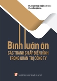 Sách Bình luận án: Các tranh chấp điển hình trong quản trị công ty - Phạm Hoài Huấn (Chủ Biên), ThS. Lê Nhật Bảo