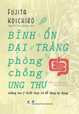 sách Bình Ổn Đại Tràng, Phòng Chống Ung Thư - Fujita Koichiro