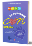 Sách Bình Tĩnh Dạy Con - Cha Mẹ Mỉm Cười Con Hạnh Phúc - Carla Naumburg
