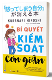 Bí Quyết Kiểm Soát Cơn Giận - Kuranari Hiroshi