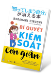 Bí Quyết Kiểm Soát Cơn Giận - Kuranari Hiroshi