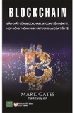 Sách Blockchain - Bản Chất Của Blockchain, Bitcoin, Tiền Điện Tử, Hợp Đồng Thông Minh Và Tương Lai Của Tiền Tệ - Mark Gates