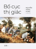  Bố Cục Thị Giác (Bìa Cứng) Nguyễn Hồng Hưng
