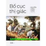  Bố Cục Thị Giác (Bìa Cứng) Nguyễn Hồng Hưng