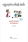 Buổi Chiều Windows - Tái Bản 2023 - Nguyễn Nhật Ánh