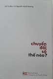Combo sách Chuyển Đổi Số thế Nào? - Cẩm nang chuyển đổi số  - Hồ Tú Và nguyễn Nhật quang (2 cuốn)