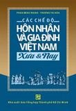 Sách Các Chế Độ Hôn Nhân Và Gia Đình Việt Nam Xưa Và Nay (Bìa Cứng) - Phan Đăng Thanh, Trương Thị Hòa