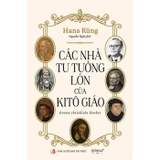Các Nhà Tư Tưởng Lớn Của Kitô Giáo - Hans Küng