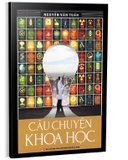 Sách Câu Chuyện Khoa Học -  Giáo sư Nguyễn Văn Tuấn