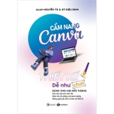 sách ẩm Nang Canva - Thiết Kế Dễ Như Chơi - Alan Nguyễn Tú, Kỳ Diệu Bình