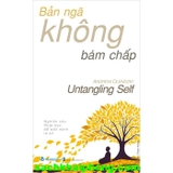 Bản ngã không bám chấp - Nghiên cứu phật học để biết mình là ai (Andrew Olendzki)