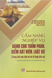 Sách Cẩm Nang Nghiệp Vụ Dành Cho Thẩm Phán, Kiểm Sát Viên, Luật Sư (Tái bản lần 3)