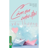 Combo (4 Cuốn Sách) Cảm Ơn Cuộc Đời: Vượt Trội, Kỳ Tích, Yêu Thương, Số Phận (Trần Giang Sơn)