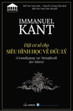 Combo (5 Cuốn Sách) Phê Phán Lý Tính Thuần Túy Của Immanuel Kant + Tóm Tắt Phê Phán Lý Tính Thuần Túy + Đặt Cơ Sở Cho Siêu Hình Học Về Đức Lý + Phê Phán Năng Lực Phán Đoán + Phê Phán Lý Tính Thực Hành (Bìa Cứng)