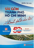Sách Sài Gòn Thành Phố Hồ Chí Minh Thành Phố Của Tôi của nhiều tác giả
