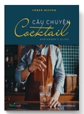 Sách Câu chuyện Cocktail - Bartender’s Guide​​​​​​​ - Conor Nguyen