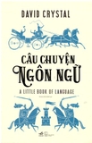 Câu Chuyện Ngôn Ngữ - David Crystal