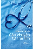 Câu Chuyện Từ Trái Tim - Bác sĩ Nguyễn Lân Hiếu