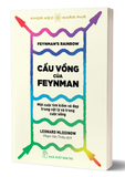 Cầu Vồng Của Feyman - Một Cuộc Tìm Kiếm Vẻ Đẹp Trong Vật Lý Và Trong Cuộc Sống - Leonard Mlodinow
