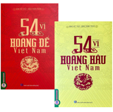 Combo (2 Cuốn Sách) 54 Vị Hoàng Đế Việt Nam + 54 Vị Hoàng Hậu Việt Nam (Đặng Việt Thủy, Đặng Thành Trung)