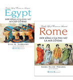 Combo (2 Cuốn Sách) Đời Sống Của Phụ Nữ Ai Cập Cổ Đại + Đời Sống Của Phụ Nữ La Mã Cổ Đại (Lisa K. Sabbahy, Sara Elise Phang)