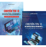 Combo (2 Cuốn Sách) Chuyên tin 10 + 11 (Các chuyên đề chọn lọc với ngôn ngữ C++, lý thuyết, bài tập và lời giải) Nguyễn Xuân Huy