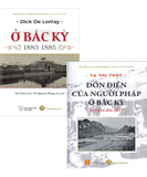 Combo (2 Cuốn Sách) Ở Bắc Kỳ (1883 - 1885) + Đồn Điền Của Người Pháp Ở Bắc Kỳ Từ 1884 Đến 1918 (Tạ Thị Thúy, Dick De Lonlay)