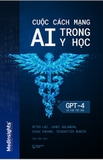 Sách Cuộc Cách Mạng Ai Trong Y Học GPT-4 Và Hơn Thế Nữa - Peter Lee, Carey Goldberg, Isaac Kohane