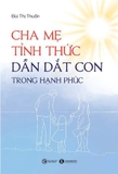 Cha Mẹ Tỉnh Thức Dẫn Dắt Con Trong Hạnh Phúc - Bùi Thị Thuấn