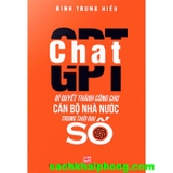 Chat GPT - Bí Quyết Thành Công Cho Cán Bộ Nhà Nước Trong Thời Đại Số (Đinh Trung Hiếu)