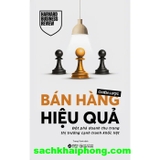 Chiến Lược Bán Hàng Hiệu Quả - Đột Phá Doanh Thu Trong Thị Trường Cạnh Tranh Khốc Liệt (Harvard Business Review)