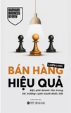 Chiến Lược Bán Hàng Hiệu Quả - Đột Phá Doanh Thu Trong Thị Trường Cạnh Tranh Khốc Liệt (Harvard Business Review)