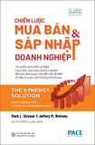 Sách Chiến Lược Mua Bán Và Sát Nhập Doanh Nghiệp (The Synergy Solution) - Mark L. Sirower &, Jeffery M. Weirens