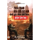 Chiến Tranh Biên Giới Tây Nam Dưới Góc Nhìn Phê Bình Phân Tâm Học - Phạm Khánh Duy
