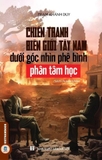 Chiến Tranh Biên Giới Tây Nam Dưới Góc Nhìn Phê Bình Phân Tâm Học - Phạm Khánh Duy