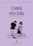 Combo sách Một Ngày Sau Cuối - Những Ngày Thứ Ba Với Thầy Morrie - Chika Yêu Dấu - Mitchalbom (3 cuốn)