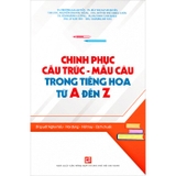 Chinh Phục Cấu Trúc - Mẫu Câu Trong Tiếng Hoa Từ A Đến Z - Nhiều Tác Giả