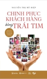 Chinh Phục Khách Hàng Bằng Trái Tim - Nguyễn Thị Mỹ Hiệp